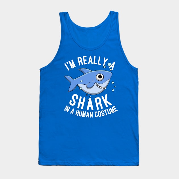 I'm Really A Shark In A Human Costume Sharks Lovers Gift Tank Top by basselelkadi